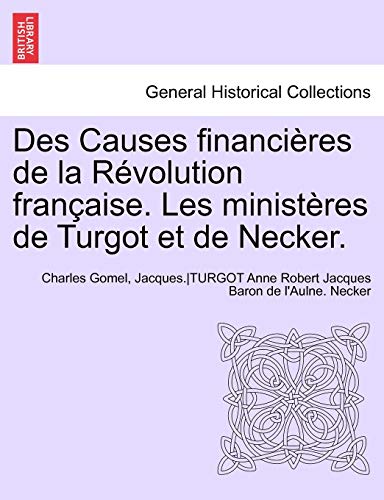 Imagen de archivo de Des Causes financires de la Rvolution franaise. Les ministres de Turgot et de Necker. (French Edition) a la venta por Lucky's Textbooks