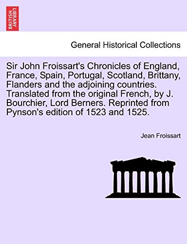 Stock image for Sir John Froissart's Chronicles of England, France, Spain, Portugal, Scotland, Brittany, Flanders and the adjoining countries. Translated from the . Pynson's edition of 1523 and 1525. Vol. III. for sale by Lucky's Textbooks