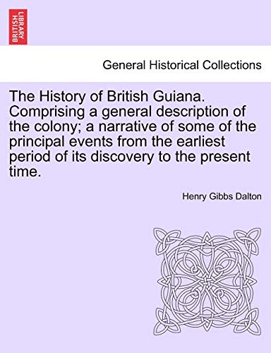 Stock image for The History of British Guiana. Comprising a general description of the colony; a narrative of some of the principal events from the earliest period of its discovery to the present time. Vol. II. for sale by Lucky's Textbooks