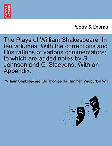 Stock image for The Plays of William Shakespeare. in Ten Volumes. with the Corrections and Illustrations of Various Commentators; To Which Are Added Notes by S. Johns for sale by Lucky's Textbooks