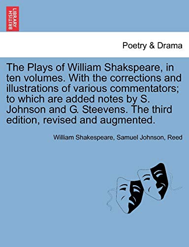9781241697228: The Plays of William Shakspeare, in ten volumes. With the corrections and illustrations of various commentators; to which are added notes by S. ... The third edition, revised and augmented.