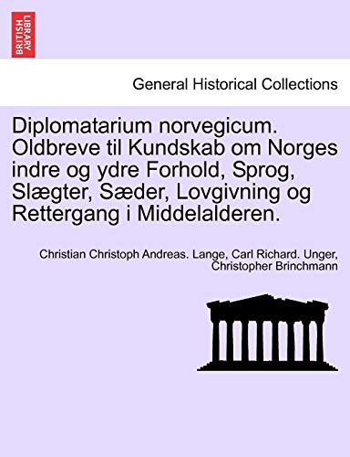 Stock image for Diplomatarium norvegicum. Oldbreve til Kundskab om Norges indre og ydre Forhold, Sprog, Slgter, Sder, Lovgivning og Rettergang i Middelalderen. TRETTENDE SAMLING. (Danish Edition) for sale by Lucky's Textbooks