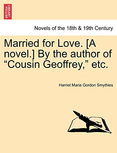 Imagen de archivo de Married for Love. [a Novel.] by the Author of Cousin Geoffrey, Etc. Vol. III a la venta por Lucky's Textbooks