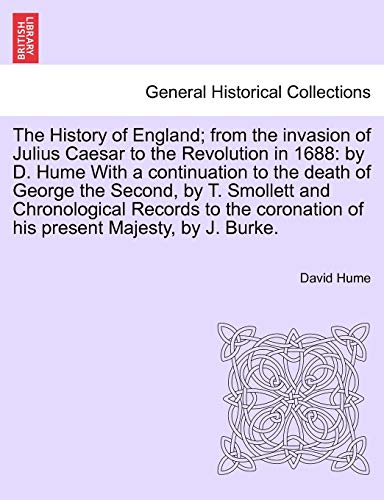 Imagen de archivo de The History of England; from the invasion of Julius Caesar to the Revolution in 1688: by D. Hume With a continuation to the death of George the . of his present Majesty, by J. Burke. Vol. III a la venta por Lucky's Textbooks