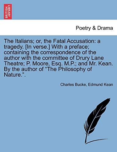 Imagen de archivo de The Italians; Or, the Fatal Accusation: A Tragedy. [In Verse.] with a Preface; Containing the Correspondence of the Author with the Committee of Drury . by the Author of "The Philosophy of Nature." a la venta por Lucky's Textbooks