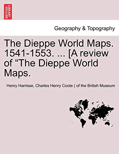 Stock image for The Dieppe World Maps. 1541-1553. . [A Review of the Dieppe World Maps. for sale by Lucky's Textbooks