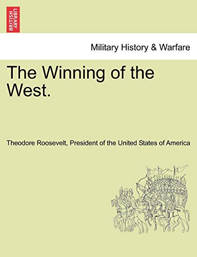 9781241698072: The Winning of the West. Vol. IV