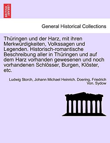 Beispielbild fr Thringen und der Harz, mit ihren Merkwrdigkeiten, Volkssagen und Legenden. Historisch-romantische Beschreibung aller in Thringen und auf dem Harz vorhanden gewesenen und noch vorhandenen Schlsser, zum Verkauf von Buchpark