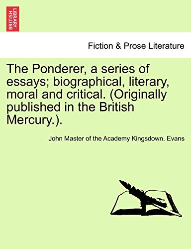 Stock image for The Ponderer, a Series of Essays; Biographical, Literary, Moral and Critical. (Originally Published in the British Mercury.). for sale by Lucky's Textbooks