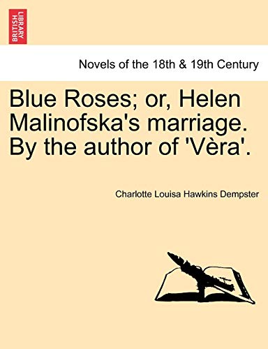 Beispielbild fr Blue Roses; Or, Helen Malinofska's Marriage. by the Author of 'v Ra'. zum Verkauf von Lucky's Textbooks