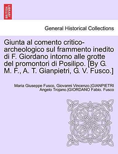 Imagen de archivo de Giunta Al Comento Critico-Archeologico Sul Frammento Inedito Di F. Giordano Intorno Alle Grotte del Promontori Di Posilipo. [By G. M. F., A. T. Gianpi a la venta por Chiron Media