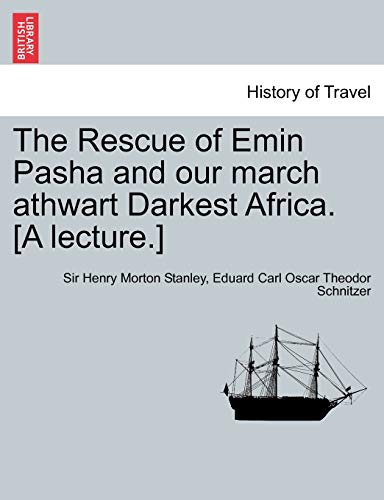 Imagen de archivo de The Rescue of Emin Pasha and Our March Athwart Darkest Africa. [A Lecture.] a la venta por Lucky's Textbooks