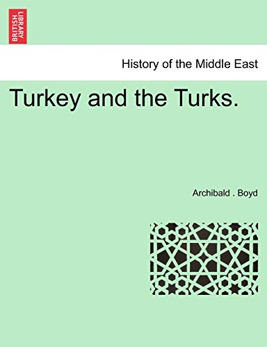 9781241703189: Turkey and the Turks.