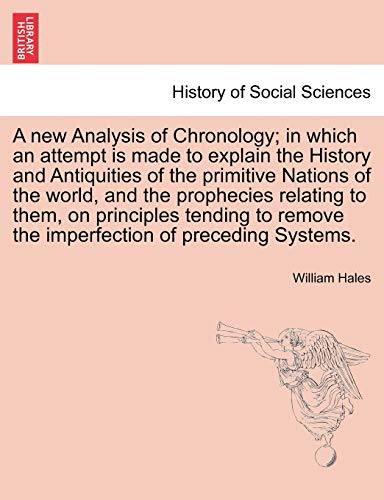 9781241703578: A new Analysis of Chronology; in which an attempt is made to explain the History and Antiquities of the primitive Nations of the world, and the ... remove the imperfection of preceding Systems.