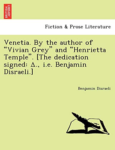 Stock image for Venetia. by the Author of "Vivian Grey" and "Henrietta Temple." [The Dedication Signed: ., i.e. Benjamin Disraeli.] for sale by Lucky's Textbooks