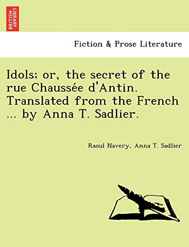 Imagen de archivo de Idols; Or, the Secret of the Rue Chausse E D'Antin. Translated from the French . by Anna T. Sadlier. a la venta por Lucky's Textbooks