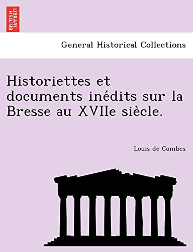 Beispielbild fr Historiettes Et Documents Ine Dits Sur La Bresse Au Xviie Sie Cle. (French Edition) zum Verkauf von Lucky's Textbooks
