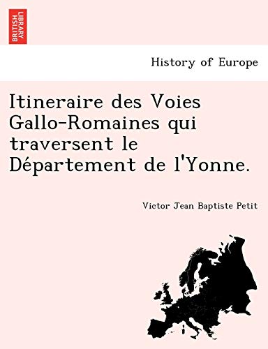 Imagen de archivo de Itineraire des Voies Gallo-Romaines qui traversent le De partement de l'Yonne. a la venta por Chiron Media