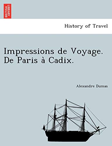 Impressions de Voyage. de Paris a Cadix. (French Edition) (9781241744090) by Dumas, Alexandre