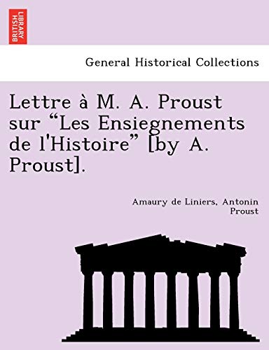 Beispielbild fr Lettre a` M. A. Proust sur "Les Ensiegnements de l'Histoire" [by A. Proust]. zum Verkauf von Chiron Media