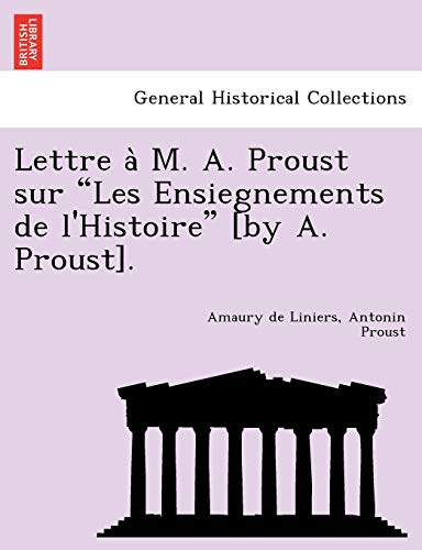 Stock image for Lettre a` M. A. Proust sur "Les Ensiegnements de l'Histoire" [by A. Proust]. for sale by Chiron Media