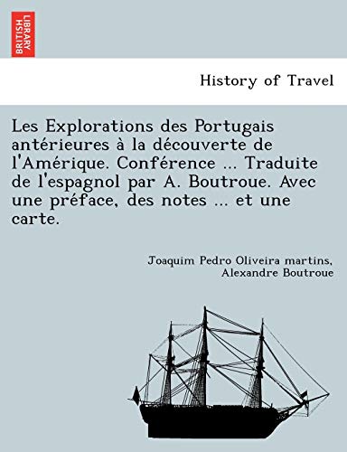 Beispielbild fr Les Explorations des Portugais ante?rieures a? la de?couverte de l'Ame?rique. Confe?rence . Traduite de l'espagnol par A. . des notes . et une carte. (French Edition) zum Verkauf von Lucky's Textbooks