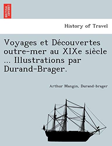 Stock image for Voyages et De?couvertes outre-mer au XIXe sie?cle . Illustrations par Durand-Brager. (French Edition) for sale by Lucky's Textbooks