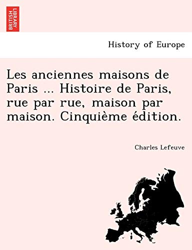 Imagen de archivo de Les anciennes maisons de Paris . Histoire de Paris, rue par rue, maison par maison. Cinquie?me e?dition. (French Edition) a la venta por Lucky's Textbooks