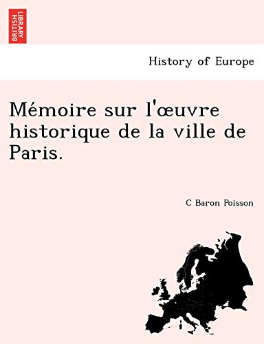 Beispielbild fr Me moire sur l'uvre historique de la ville de Paris. zum Verkauf von Chiron Media