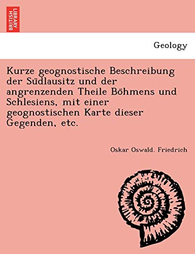 Imagen de archivo de Kurze geognostische Beschreibung der Su"dlausitz und der angrenzenden Theile Bo"hmens und Schlesiens, mit einer geognostischen Karte dieser Gegenden, etc. a la venta por Chiron Media