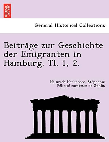 Beispielbild fr Beitra GE Zur Geschichte Der Emigranten in Hamburg. Tl. 1, 2. (English and German Edition) zum Verkauf von Lucky's Textbooks