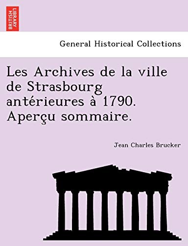9781241757410: Les Archives de la ville de Strasbourg antérieures à 1790. Aperçu sommaire.
