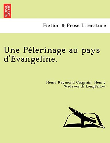 Imagen de archivo de Une Pe?lerinage au pays d'E?vangeline. (French Edition) a la venta por Lucky's Textbooks