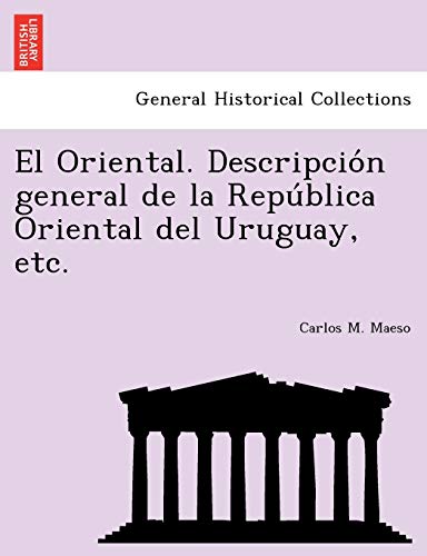 Stock image for El Oriental. Descripcio?n general de la Repu?blica Oriental del Uruguay, etc. (Spanish Edition) for sale by Lucky's Textbooks
