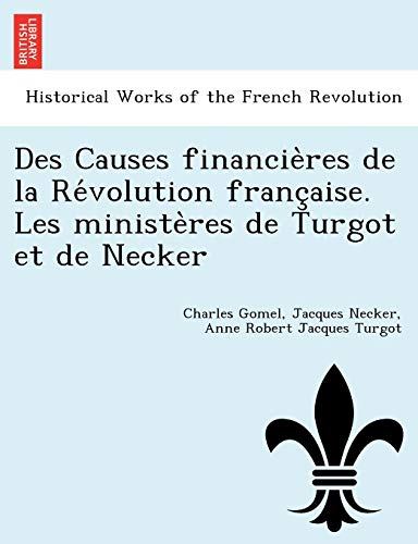 9781241766207: Des Causes financires de la Rvolution franaise. Les ministres de Turgot et de Necker