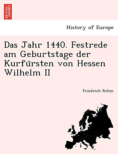 Imagen de archivo de Das Jahr 1440. Festrede am Geburtstage der Kurf�rsten von Hessen Wilhelm II a la venta por Chiron Media