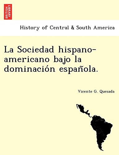 Imagen de archivo de La Sociedad hispano-americano bajo la dominacion espanola. (Spanish Edition) a la venta por Ebooksweb