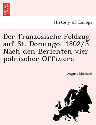 Stock image for Der franzo"sische Feldzug auf St. Domingo, 1802/3. Nach den Berichten vier polnischer Offiziere for sale by Chiron Media