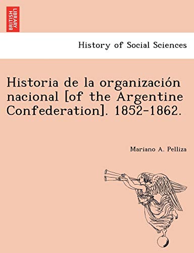 Imagen de archivo de Historia de la organizacio?n nacional [of the Argentine Confederation]. 1852-1862. (Spanish Edition) a la venta por Lucky's Textbooks