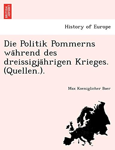 Stock image for Die Politik Pommerns wa?hrend des dreissigja?hrigen Krieges. (Quellen.). (German Edition) for sale by Lucky's Textbooks