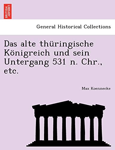 9781241775001: Das alte thringische Knigreich und sein Untergang 531 n. Chr., etc.