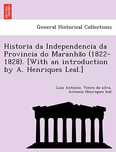 Imagen de archivo de Historia Da Independencia Da Provincia Do Maranha O (1822-1828). [With an Introduction by A. Henriques Leal.] (English and Galician Edition) a la venta por Lucky's Textbooks