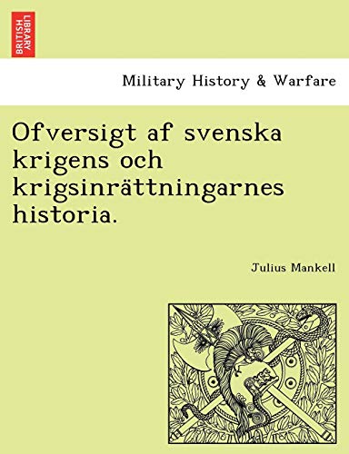 Imagen de archivo de Ofversigt af svenska krigens och krigsinra?ttningarnes historia. (Swedish Edition) a la venta por Lucky's Textbooks