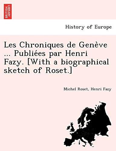 Beispielbild fr Les Chroniques de Gene?ve . Publie?es par Henri Fazy. [With a biographical sketch of Roset.] (French Edition) zum Verkauf von Lucky's Textbooks