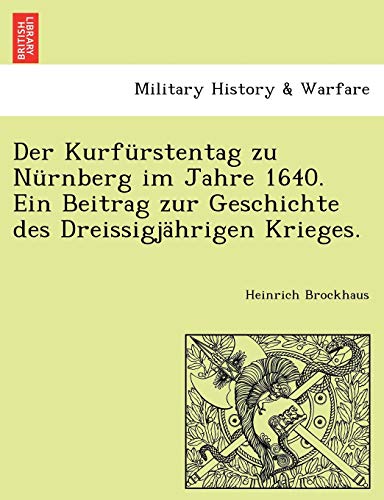 9781241782535: Der Kurfrstentag zu Nrnberg im Jahre 1640. Ein Beitrag zur Geschichte des Dreissigjhrigen Krieges.