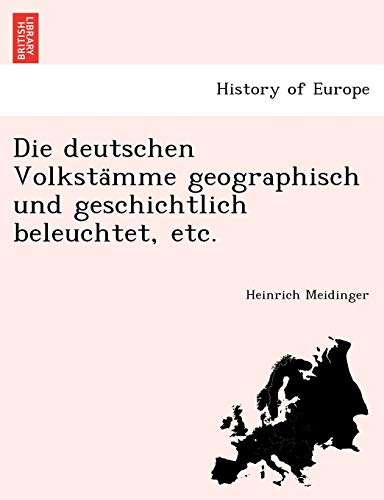 Imagen de archivo de Die Deutschen Volksta Mme Geographisch Und Geschichtlich Beleuchtet, Etc. (English and German Edition) a la venta por Lucky's Textbooks
