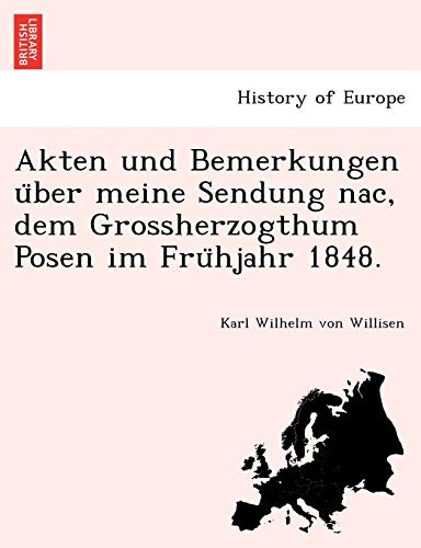 9781241783174: Akten und Bemerkungen über meine Sendung nac, dem Grossherzogthum Posen im Frühjahr 1848.