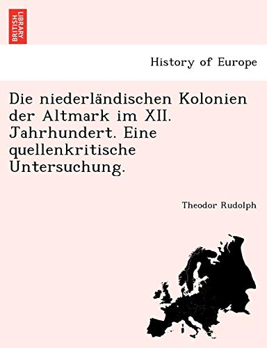Stock image for Die niederla"ndischen Kolonien der Altmark im XII. Jahrhundert. Eine quellenkritische Untersuchung. for sale by Chiron Media