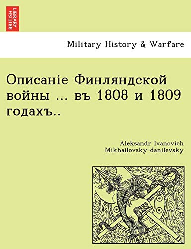 9781241784669: Описаніе Финляндской войны ... въ 1808 и 1809 годахъ..