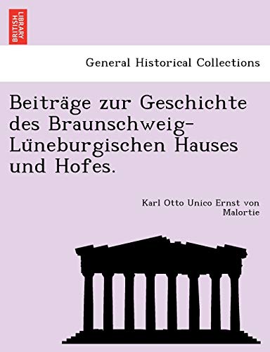 Stock image for Beitra GE Zur Geschichte Des Braunschweig-Lu Neburgischen Hauses Und Hofes. (English and German Edition) for sale by Lucky's Textbooks
